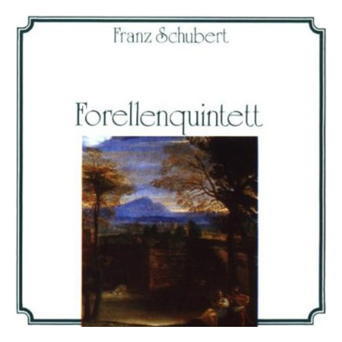 F. Schubert; Álbum Del Quinteto Forellen De Sylvia Capova