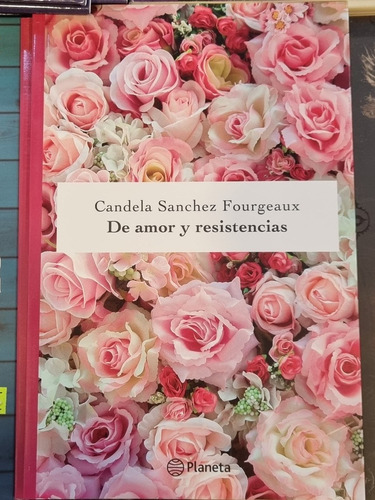 De Amor Y Resistencias - Candela Sanchez Fourgeaux - Planeta