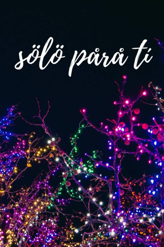 Libro: Sölö Pårå Tí: Un Regalo Especial Y Romántico Para Tu