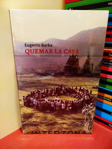 Quemar La Casa - Eugenio Barba