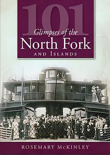 101 Glimpses Of The North Fork And The Islands, De Rosemary Mckinley. Editorial Arcadia Publishing, Tapa Blanda En Inglés