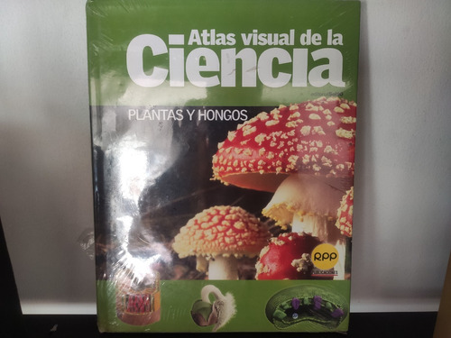 Atlas Visual De La Ciencia: Plantas Y Hongos