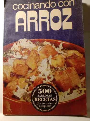 Cocinando Con Arroz - 500 Recetas - Libro Antiguo