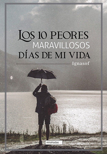 Libro Los 10 Peores Maravillosos Dias De Mi Vida - , Igna...