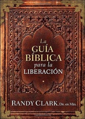 Guia Bíblica Para La Liberación - Randy Clark