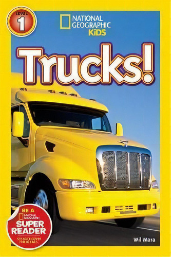 National Geographic Kids Readers: Trucks, De Wil Mara. Editorial National Geographic Kids, Tapa Blanda En Inglés, 2009