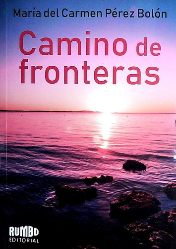 Camino De Fronteras - Maria Del Carmen Perez Bolon