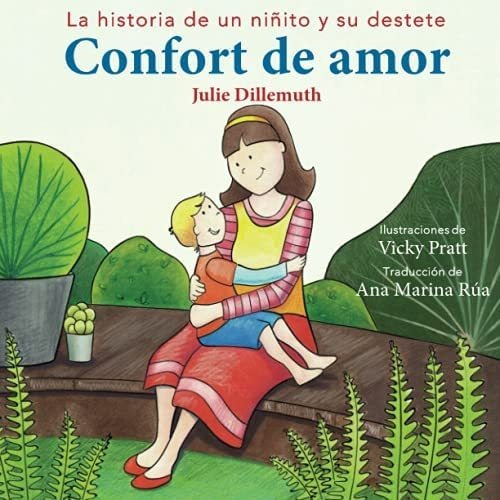 Libro: Confort De Amor: La Historia De Un Niñito Y Su Destet
