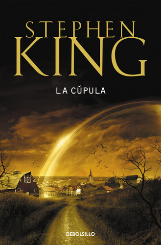 Libro: La Cúpula. King, Stephen. Debolsillo