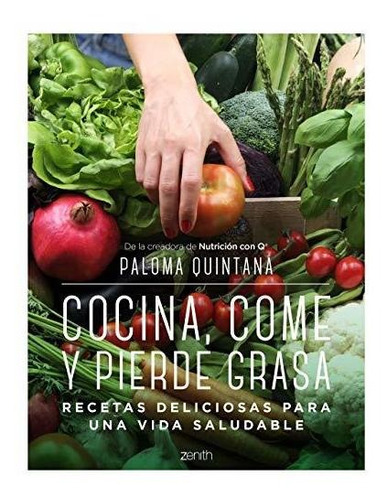 Cocina, Come Y Pierde Grasa: Recetas Deliciosas Para Una Vid