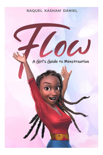 Libro: Flow: Una Guía Sobre La Menstruación Para Niñas