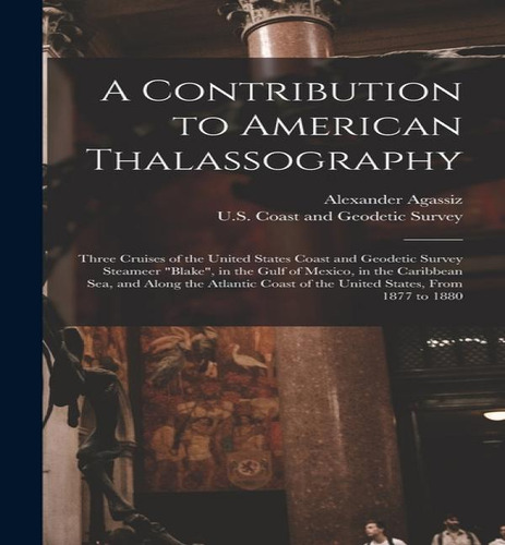 A Contribution To American Thalassography, De U S Coast And Geodetic Survey. Editorial Legare Street Press, Tapa Dura En Inglés