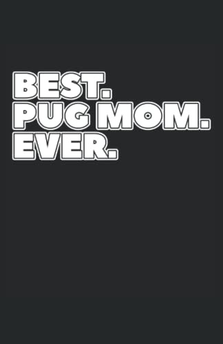 Best Pug Mom Ever: Cuaderno De Lineas Forrado Din A5 -13 97x