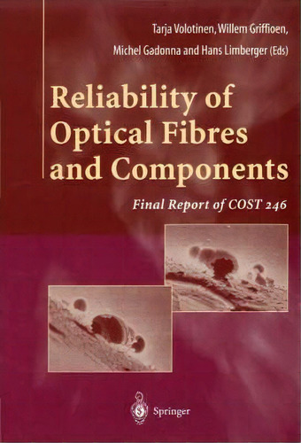 Reliability Of Optical Fibres And Components : Final Report Of Cost 246, De Tarja Volotinen. Editorial Springer London Ltd, Tapa Blanda En Inglés, 1999