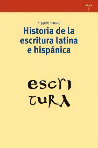 Historia De La Escritura Latina E Hispãâ¡nica, De Tamayo López-machuca, Alberto. Editorial Ediciones Trea, S.l., Tapa Blanda En Español, 2012