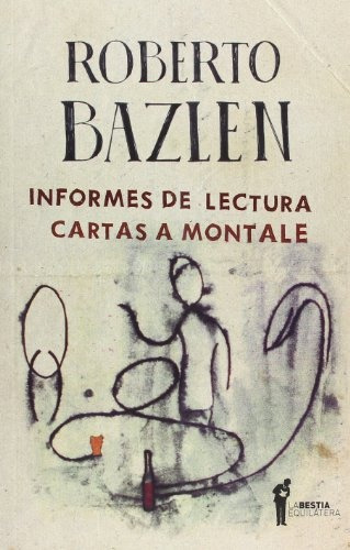Informes De Lectura, Roberto Bazlen, Ed. Bestia Equilátera