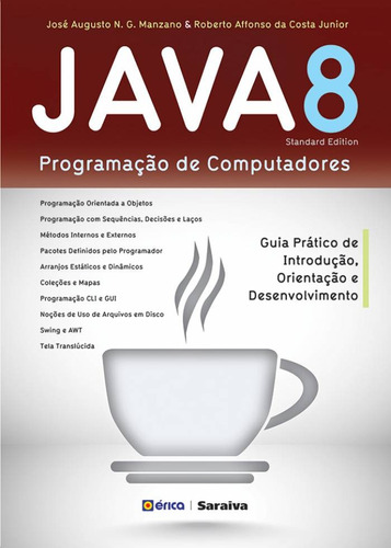 Java 8 - Programação de computadores: Guia prático de introdução, orientação e desenvolvimento, de Manzano, José Augusto N. G.. Editora Saraiva Educação S. A., capa mole em português, 2014