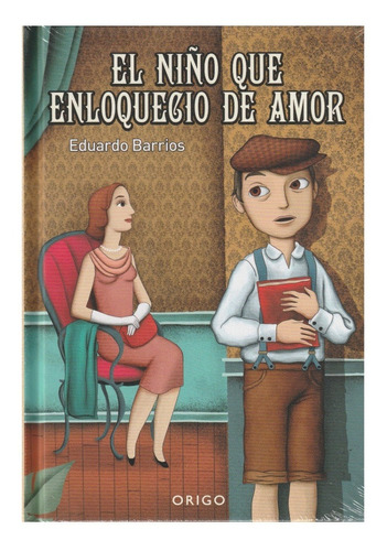 El Niño Que Enloquecio De Amor / Eduardo Barrios - Origo