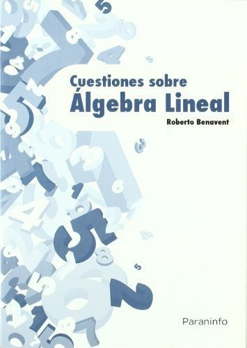 Cuestiones sobre ÃÂ¡lgebra lineal, de BENAVENT DE LA CAMARA , ROBERTO. Editorial Ediciones Paraninfo, S.A, tapa blanda en español