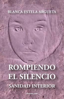 Libro Rompiendo El Silencio - Sanidad Interior - Blanca A...