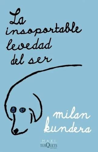 Milan Kundera - La Insoportable Levedad Del Ser