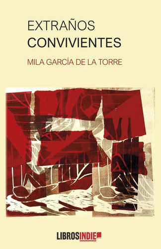 ExtraÃÂ±os convivientes, de García de la Torre, Mila. Editorial Libros Indie, tapa blanda en español