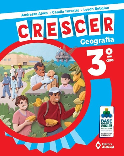 Crescer Geografia - 3º Ano - Ensino fundamental I, de Alves, Andressa. Série Crescer Editora do Brasil, capa mole em português, 2018