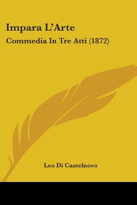 Libro Impara L'arte: Commedia In Tre Atti (1872) - Castel...