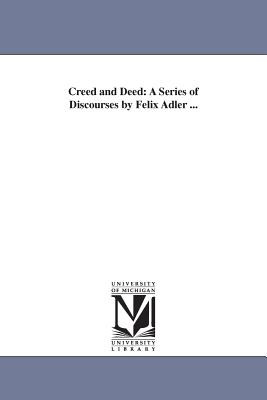 Libro Creed And Deed: A Series Of Discourses By Felix Adl...