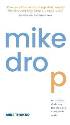Libro Mike Drop : Do Business God's Way. Live Like A King...