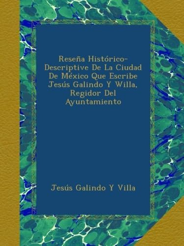 Libro: Reseña Histórico-descriptive De La Ciudad De México Q