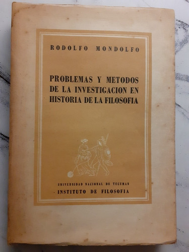 Problemas Y Métodos De Ka Investigación. R. Mondolfo. 52367.