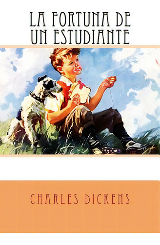 La Fortuna De Un Estudiante, De Dickens, Charles. Editorial Createspace, Tapa Blanda En Español