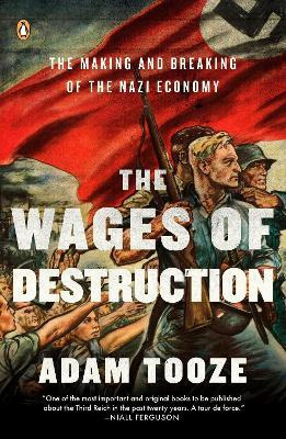 The Wages Of Destruction : The Making And Breaking Of The...