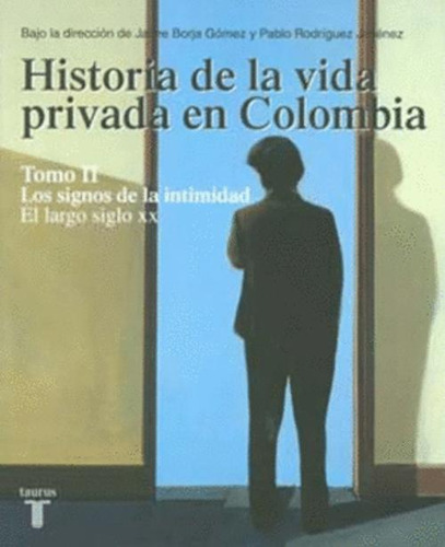 Libro Historia De La Vida Privada En Colombia. Tomo Ii Los