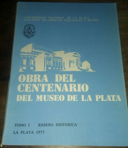 Obra Del Centenario Museo De La Plata T I Reseña Histórica 