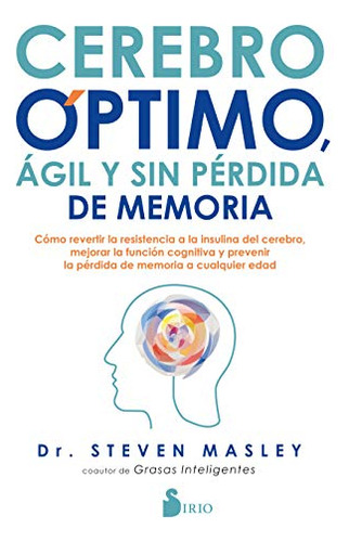 Cerebro Óptimo, Ágil Y Sin Pérdida De Memoria: Cómo Revertir