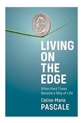 Libro: Living On The Edge: When Hard Times Become A Way Of L