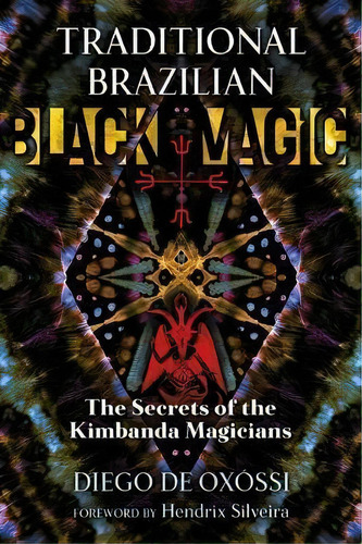 Traditional Brazilian Black Magic : The Secrets Of The Kimbanda Magicians, De Diego De Oxossi. Editorial Inner Traditions Bear And Company, Tapa Blanda En Inglés