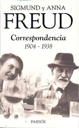 Sigmund Freud - Anna Freud, Correspondencia 1904-1938 - Freu
