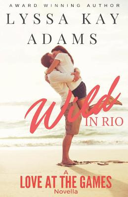 Libro Wild In Rio: A Love At The Games Novella - Adams, L...