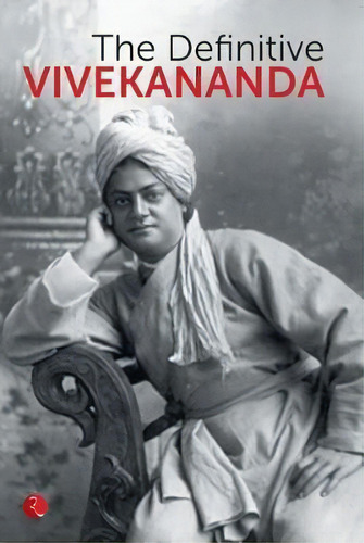 The Definitive Vivekananda, De Swami Vivekananda. Editorial Rupa & Co, Tapa Blanda En Inglés