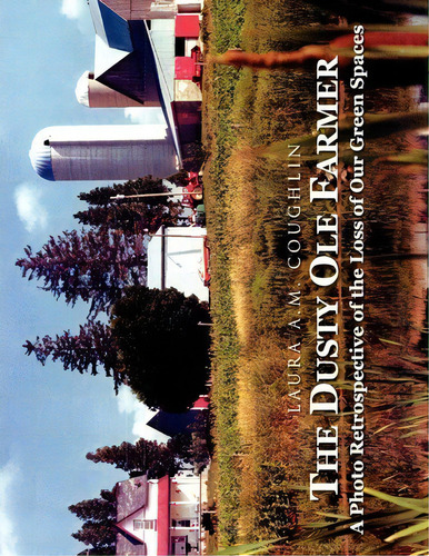 The Dusty Ole Farmer, De Laura Adriana Maria Coughlin. Editorial Xlibris, Tapa Blanda En Inglés