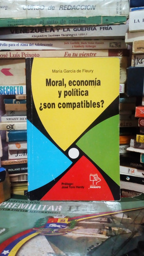 Moral, Economía Y Política: Son Compatibles? Maria Garcia Yf