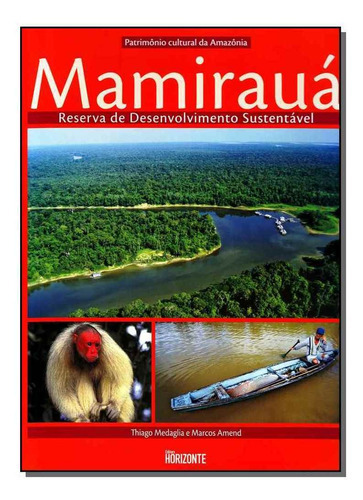 Mamirauá - Patrimônio Cultural Da Amazônia, De Medaglia, Thiago. Editora Horizonte Em Português