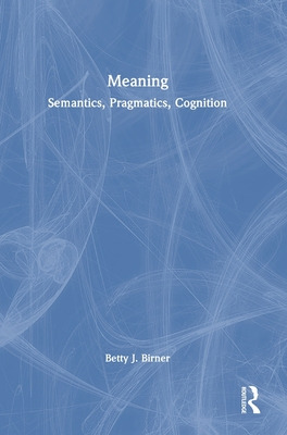 Libro Meaning: Semantics, Pragmatics, Cognition - Birner,...