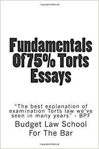 Fundamentals Of 75% Torts Essays The Best Explanation Of Exa