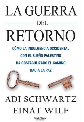 La Guerra Del Retorno, De Adi Schwartz, Einat Wilf. Editorial Nagrela Editores, Tapa Dura En Español