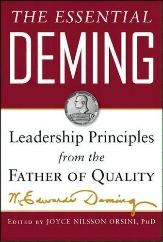 The Essential Deming: Leadership Principles From The Father Of Quality, De W. Edwards Deming. Editorial Mcgraw Hill Education Europe, Tapa Dura En Inglés