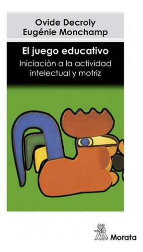 El Juego Educativo Decroly Ovide/monchamp Eugenie Morata Edi